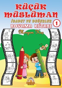 Küçük Müslüman 1 - İbadet ve Değerler Boyama Kitabı